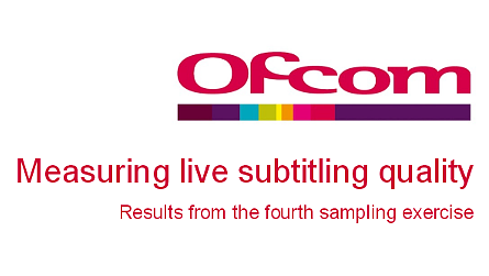 Ofcom: Measuring live subtitling quality. Results from the fourth sampling exercise