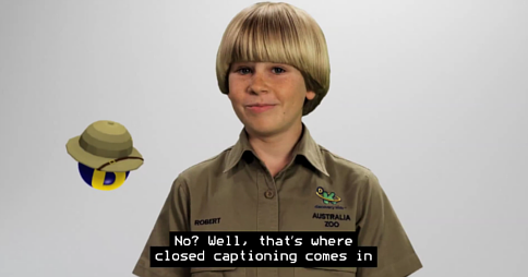 Robert Irwin speaking with the caption "No? Well, that's where closed captioning comes in"
