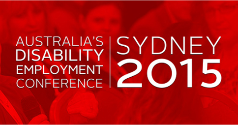 Australia's Disability Employment Conference - Sydney 2015