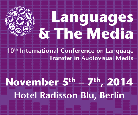 Languages & The Media: 10th International Conference on Language Transfer in Audiovisual Media. November 5th - 7th, 2014. Hotel Radisson Blu, Berlin.