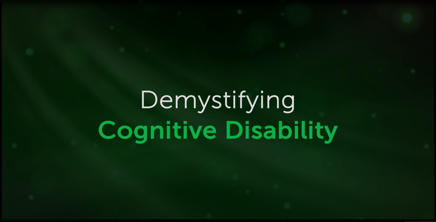 Opening title of video with the words Demystifying Cognitive Disability